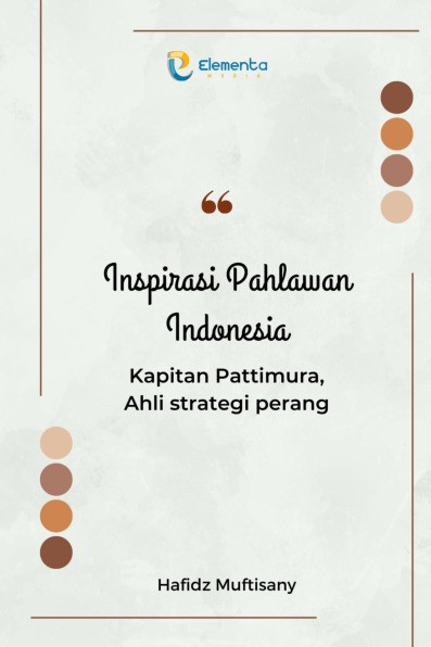 Inspirasi Pahlawan Indonesia : Kapitan Pattimura, Ahli Strategi Perang